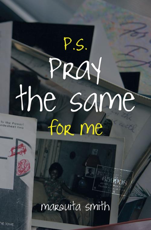 Cover of the book P.S. Pray the Same for Me by Marquita Smith, Balboa Press