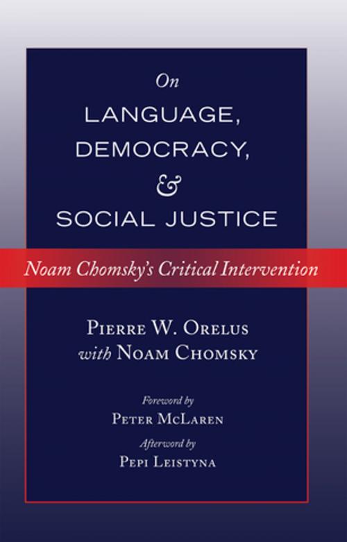 Cover of the book On Language, Democracy, and Social Justice by Noam Chomsky, Pierre W. Orelus, Peter Lang