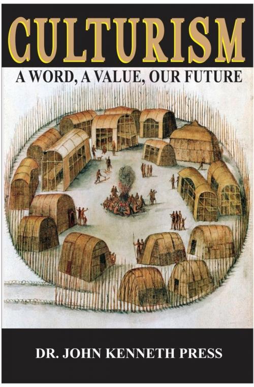 Cover of the book Culturism: A Word, A Value, Our Future by John Kenneth Press, Ph.D., eBookIt.com