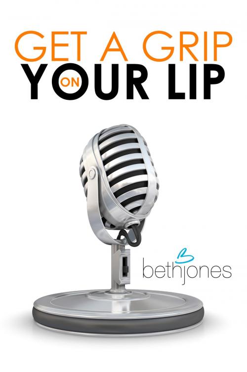 Cover of the book Get a Grip on Your Lip by Beth Jones, eBookIt.com