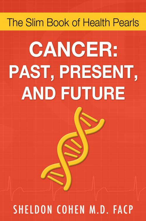 Cover of the book Cancer: Past, Present, and Future by Sheldon Cohen M.D. FACP, eBookIt.com