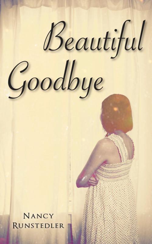 Cover of the book Beautiful Goodbye by Nancy Runstedler, Dundurn
