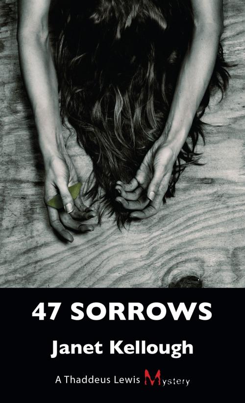 Cover of the book 47 Sorrows by Janet Kellough, Dundurn