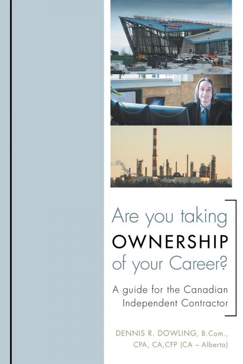 Cover of the book Are You Taking Ownership of Your Career? by Dennis R. Dowling, Bachelor of Commerce (B.Com.)
Chartered Professional Accountant (CPA)
Chartered Accountant (CA)  CA (Alberta)
Certified Financial Planner (CFP), FriesenPress