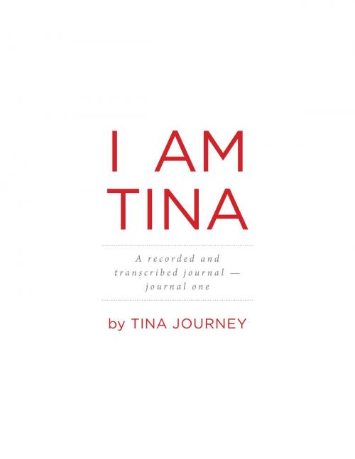 Cover of the book I AM TINA by Tina Journey, FriesenPress