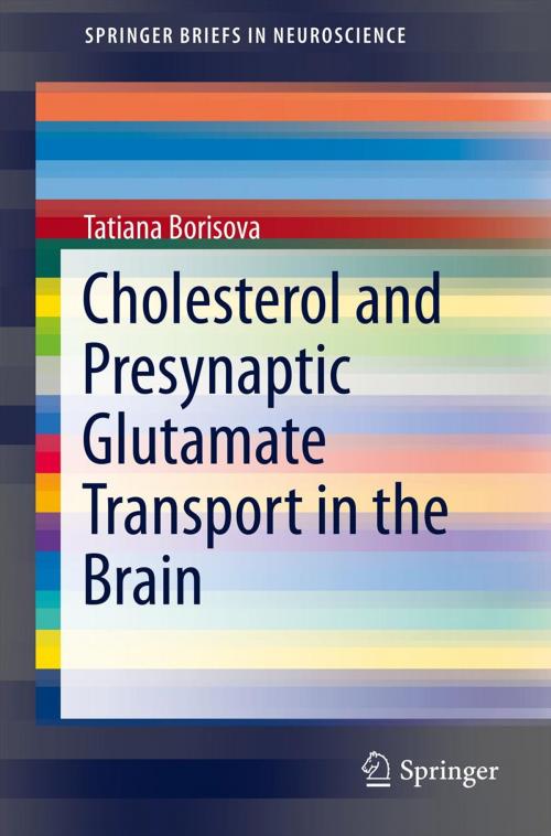 Cover of the book Cholesterol and Presynaptic Glutamate Transport in the Brain by Tatiana Borisova, Springer New York