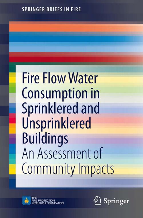 Cover of the book Fire Flow Water Consumption in Sprinklered and Unsprinklered Buildings by Code Consultants, Inc., Springer New York
