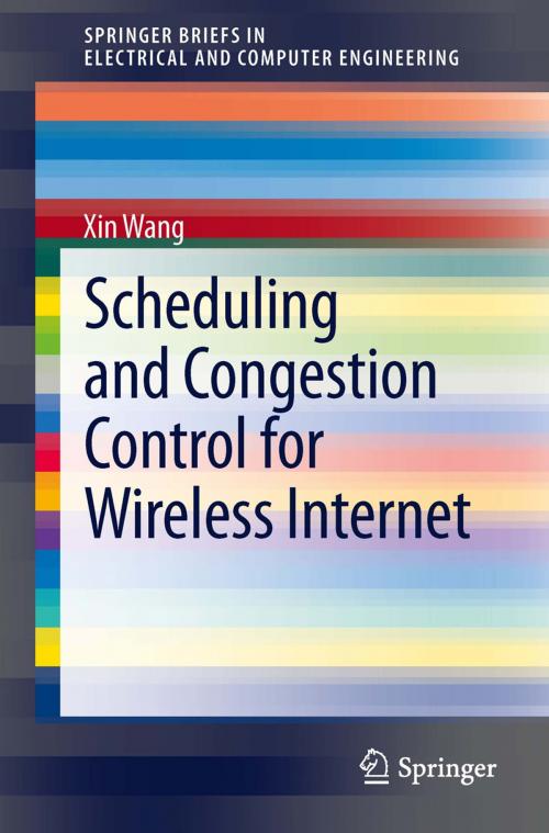 Cover of the book Scheduling and Congestion Control for Wireless Internet by Xin Wang, Springer New York