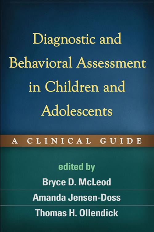 Cover of the book Diagnostic and Behavioral Assessment in Children and Adolescents by , Guilford Publications