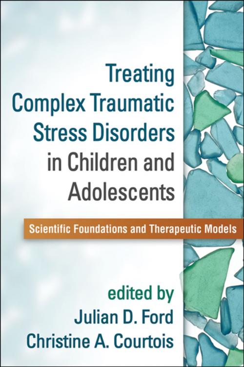 Cover of the book Treating Complex Traumatic Stress Disorders in Children and Adolescents by , Guilford Publications