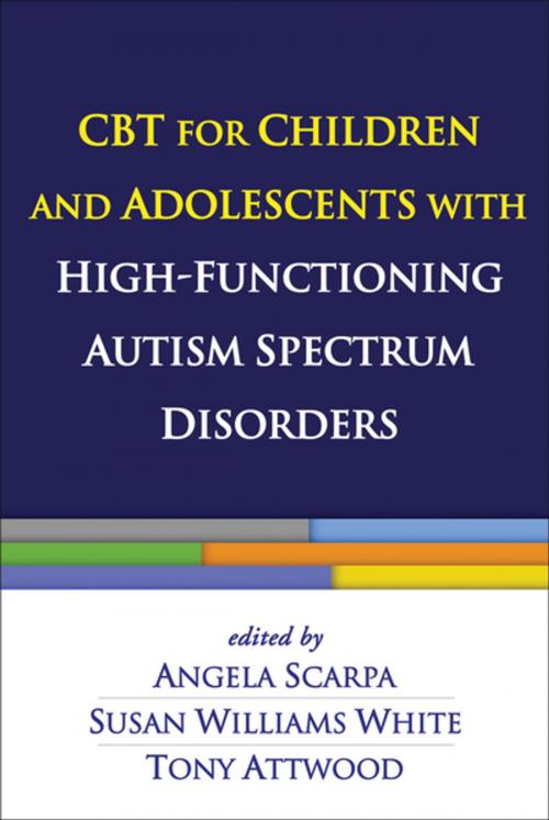 Cover of the book CBT for Children and Adolescents with High-Functioning Autism Spectrum Disorders by , Guilford Publications