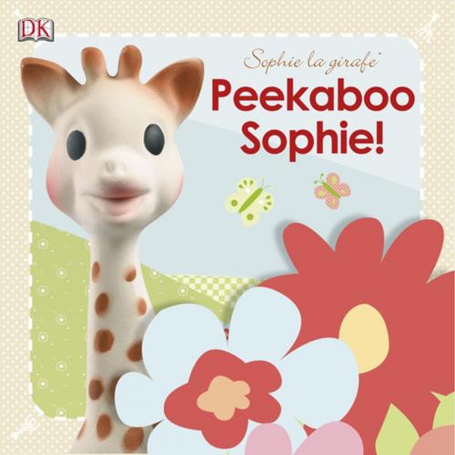 Cover of the book Sophie la girafe Peekaboo Sophie! by DK, DK Publishing