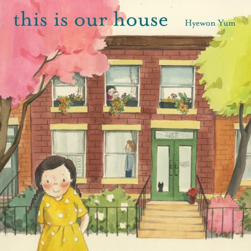Cover of the book This Is Our House by Hyewon Yum, Farrar, Straus and Giroux (BYR)