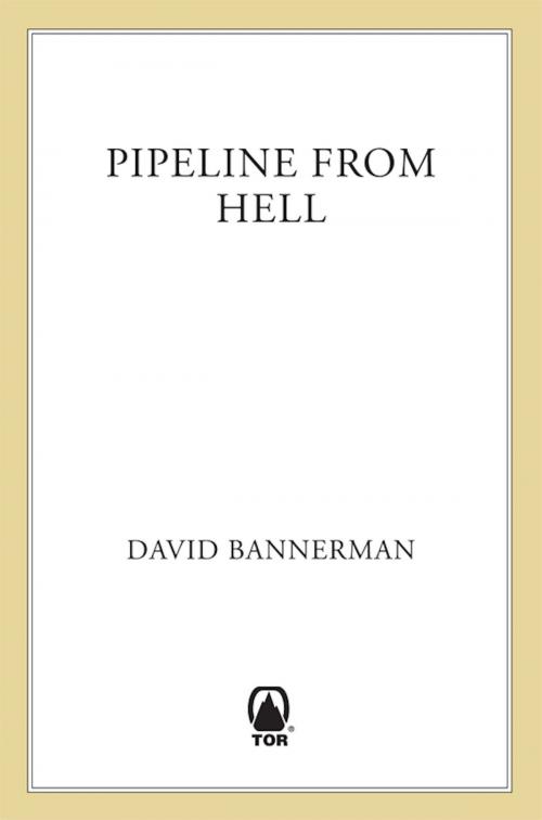 Cover of the book Pipeline From Hell by David Bannerman, Tom Doherty Associates
