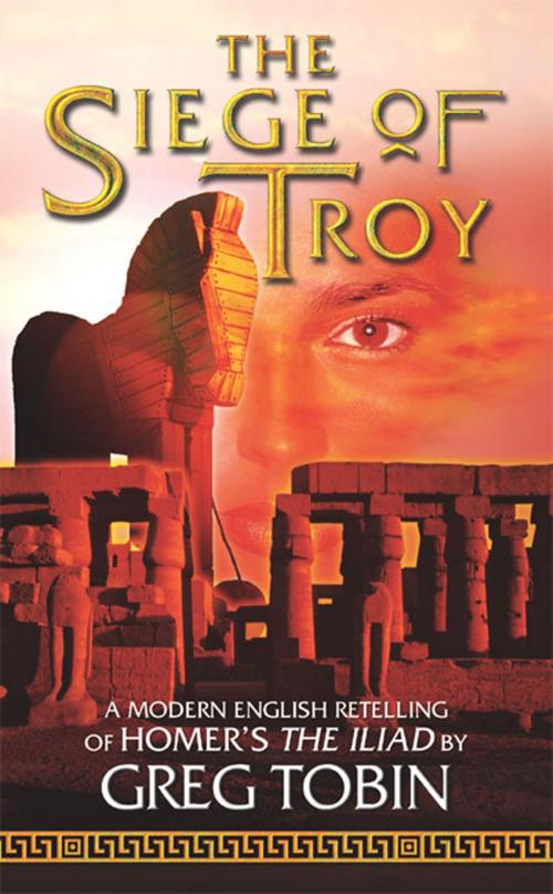 Cover of the book The Siege of Troy by Greg Tobin, Tom Doherty Associates