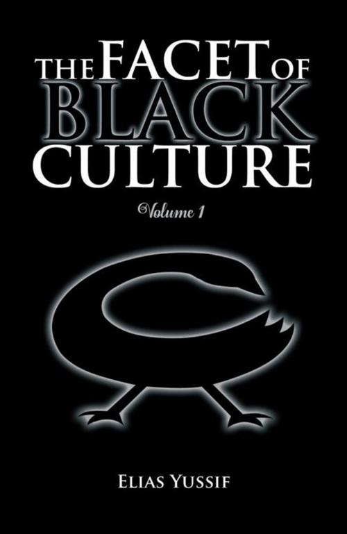 Cover of the book The Facet of Black Culture by Elias Yussif, Trafford Publishing