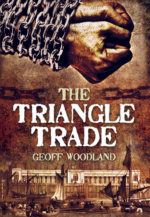 Cover of the book Triangle Trade by Geoff Woodland, Pen and Sword