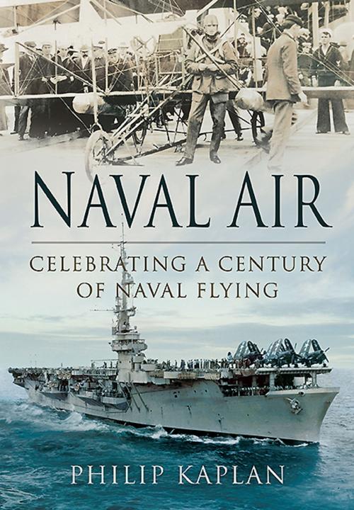 Cover of the book Naval Air by Philip Kaplan, Pen and Sword