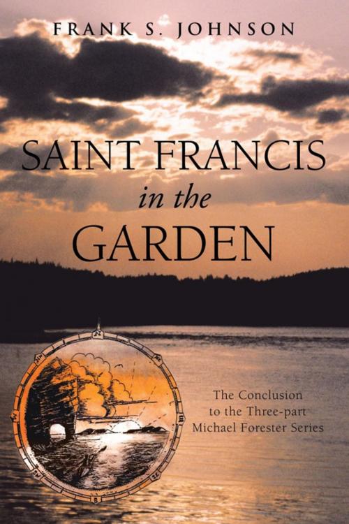 Cover of the book Saint Francis in the Garden by Frank S. Johnson, iUniverse