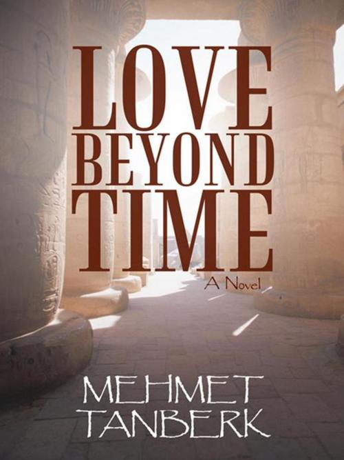 Cover of the book Love Beyond Time by Mehmet Tanberk, iUniverse