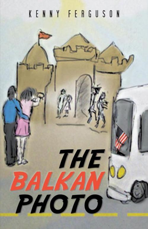 Cover of the book The Balkan Photo by Kenny Ferguson, iUniverse