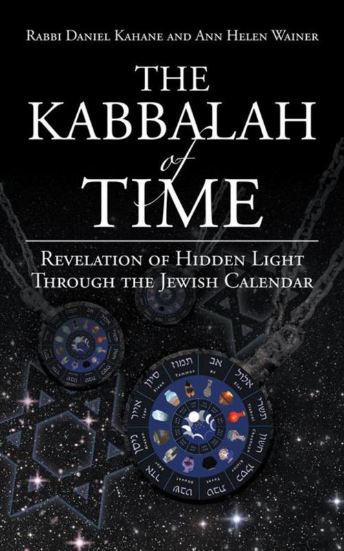 Cover of the book The Kabbalah of Time by Ann Helen Wainer, Rabbi Daniel Kahane, iUniverse