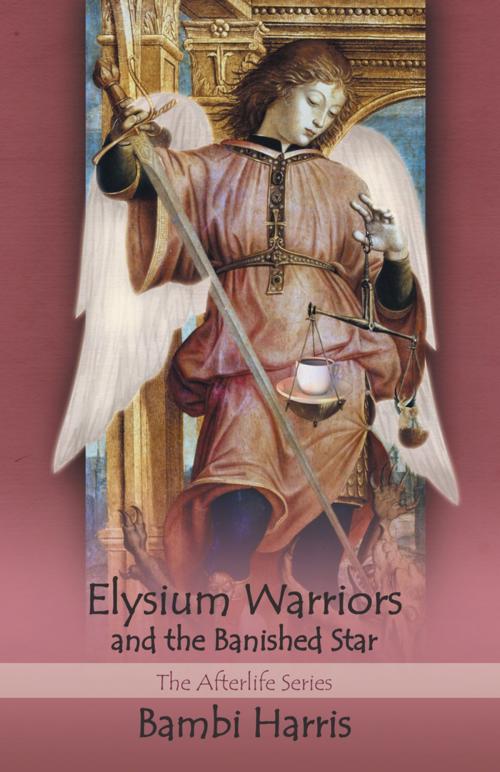 Cover of the book Elysium Warriors and the Banished Star by Bambi Harris, iUniverse