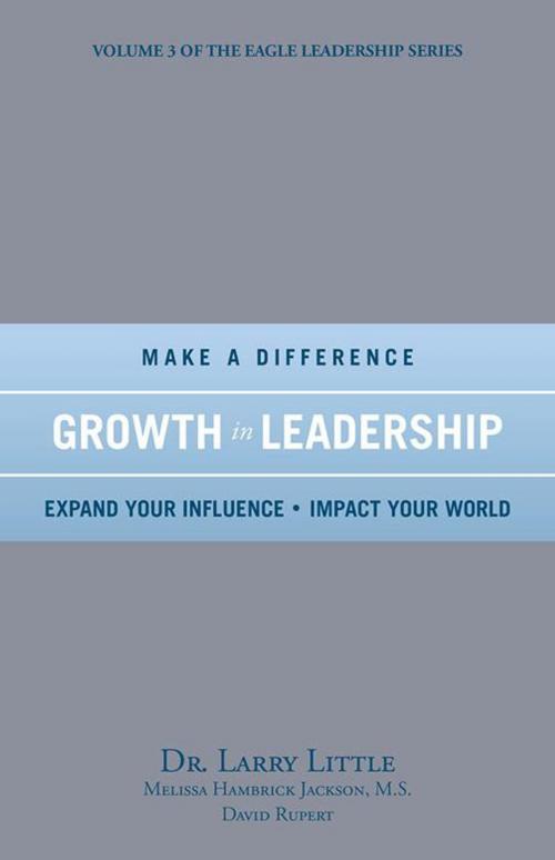 Cover of the book Make a Difference Growth in Leadership by Dr. Larry Little, Melissa Hambrick Jackson, David Rupert, iUniverse