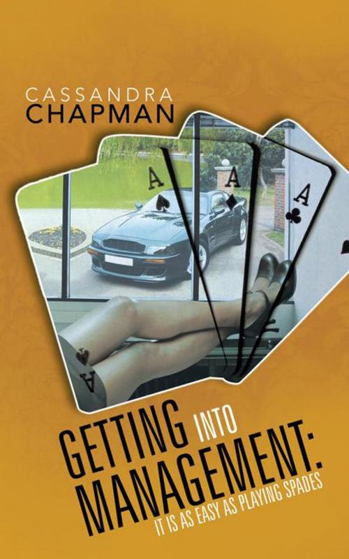 Cover of the book Getting into Management: It Is as Easy as Playing Spades by Cassandra Chapman, iUniverse