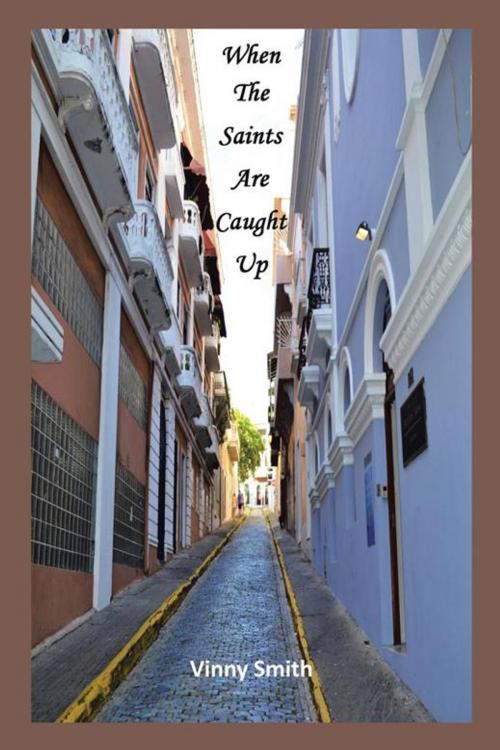 Cover of the book When the Saints Are Caught Up by Vinny Smith, iUniverse