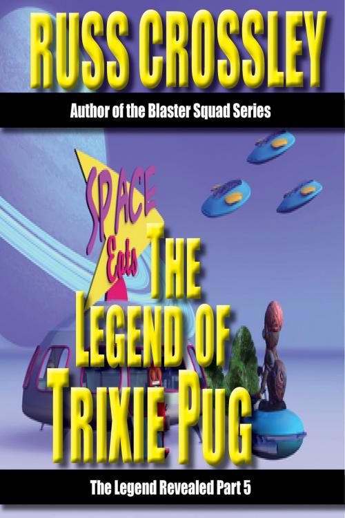 Cover of the book The Legend of Trixie Pug Part 5 by Russ Crossley, 53rd Street Publishing
