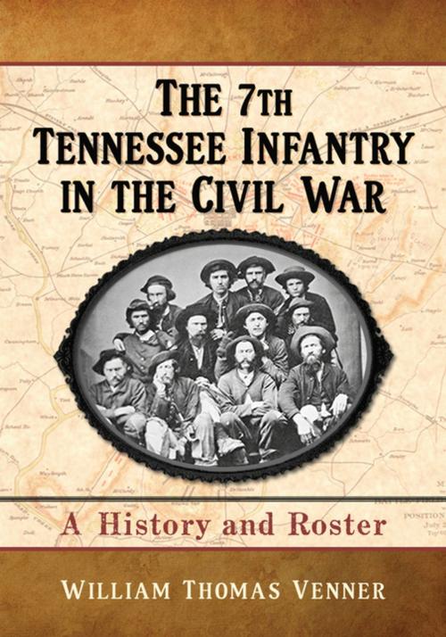 Cover of the book The 7th Tennessee Infantry in the Civil War by William Thomas Venner, McFarland & Company, Inc., Publishers