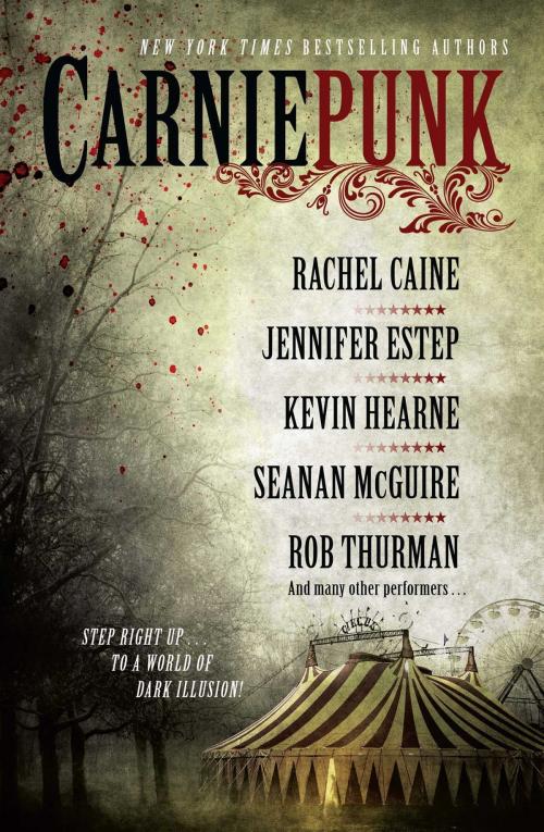 Cover of the book Carniepunk by Rachel Caine, Rob Thurman, Kevin Hearne, Seanan McGuire, Jennifer Estep, Allison Pang, Kelly Gay, Delilah S. Dawson, Kelly Meding, Gallery Books