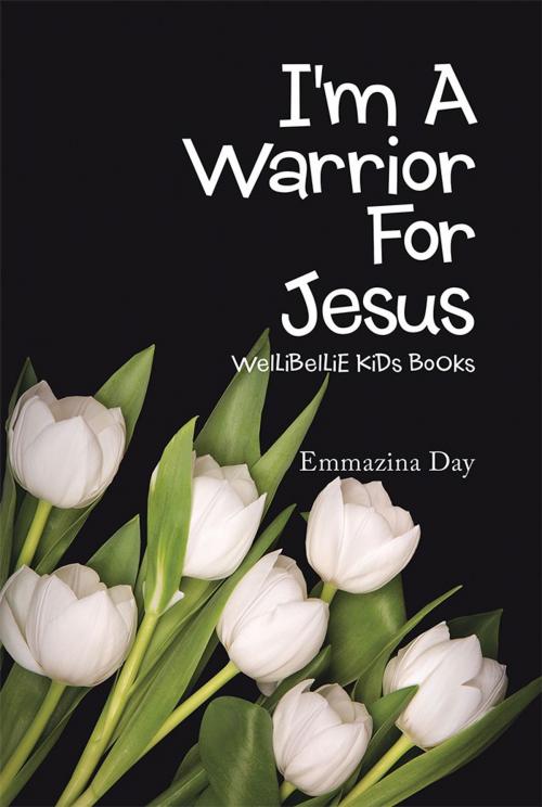 Cover of the book I'm a Warrior for Jesus by Emmazina Day, AuthorHouse