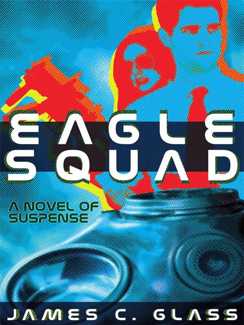 Cover of the book Eagle Squad by James C. Glass, Wildside Press LLC