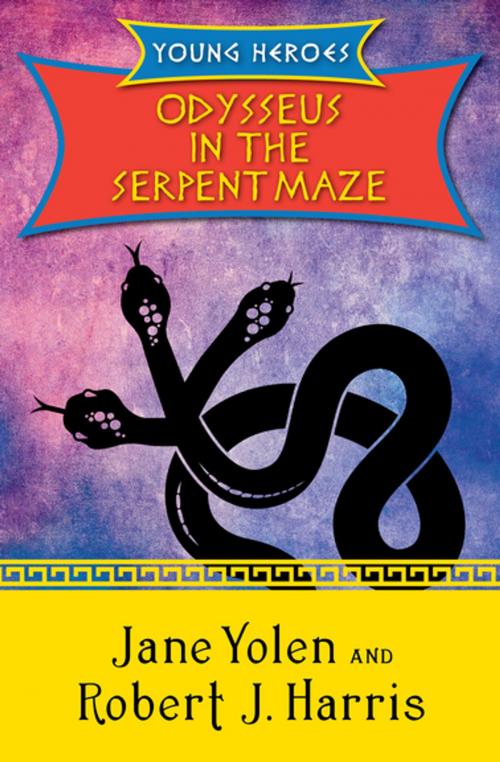 Cover of the book Odysseus in the Serpent Maze by Jane Yolen, Robert  J. Harris, Open Road Media