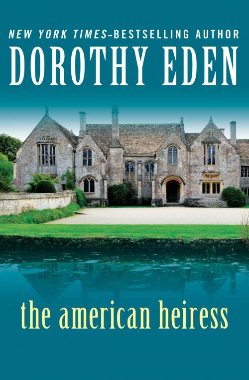 Cover of the book The American Heiress by Dorothy Eden, Open Road Media