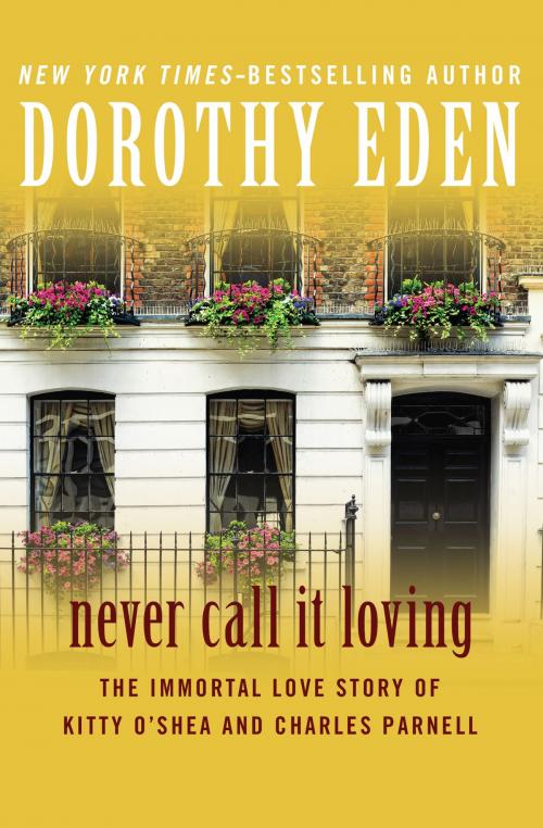 Cover of the book Never Call It Loving by Dorothy Eden, Open Road Media