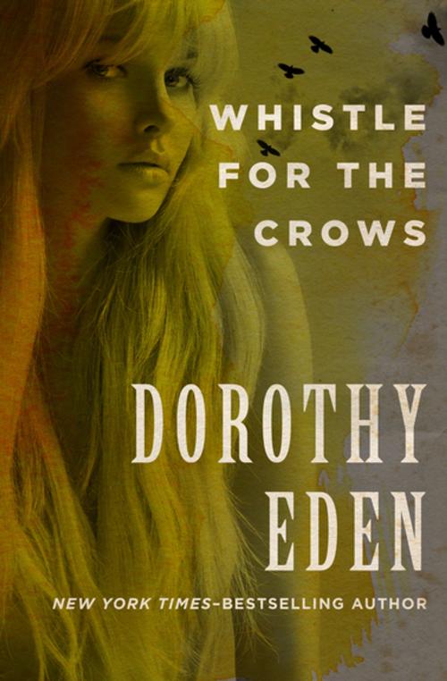 Cover of the book Whistle for the Crows by Dorothy Eden, Open Road Media
