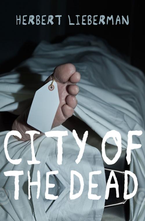 Cover of the book City of the Dead by Herbert Lieberman, Open Road Media