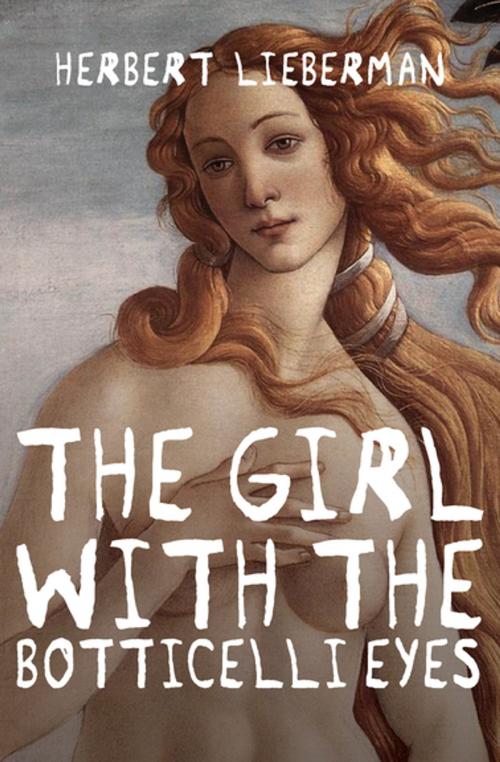 Cover of the book The Girl with the Botticelli Eyes by Herbert Lieberman, Open Road Media