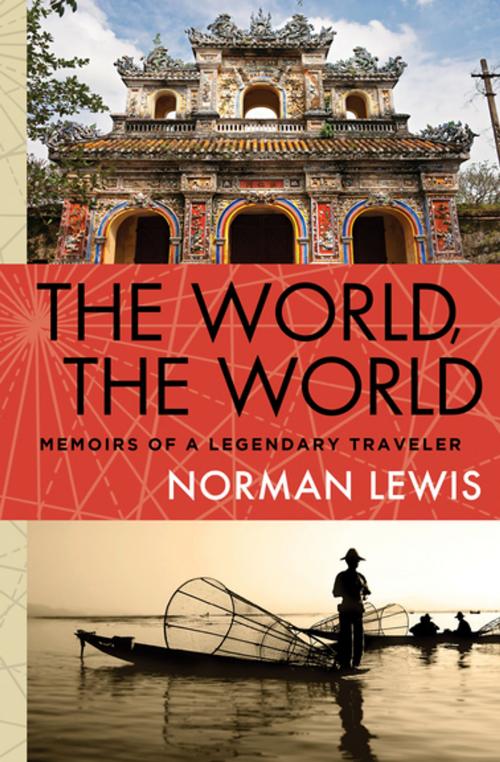 Cover of the book The World, the World by Norman Lewis, Open Road Media