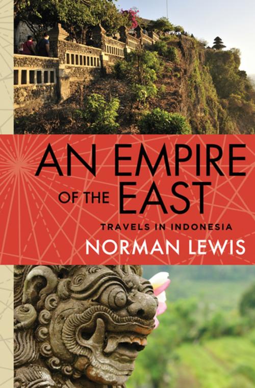 Cover of the book An Empire of the East by Norman Lewis, Open Road Media
