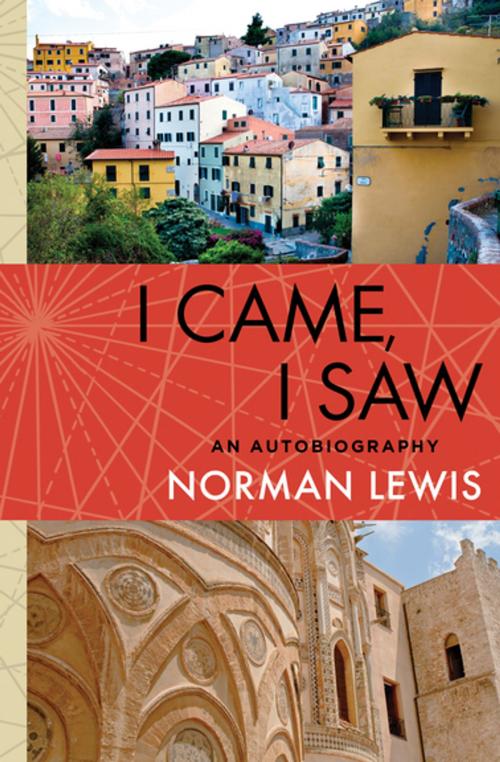 Cover of the book I Came, I Saw by Norman Lewis, Open Road Media