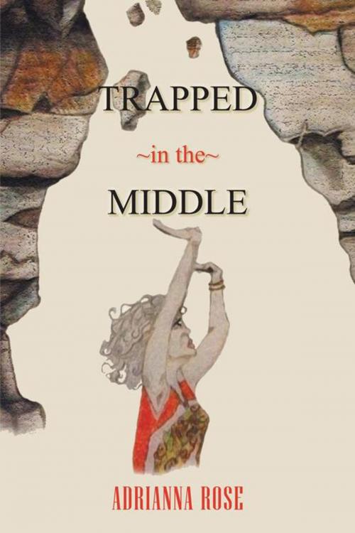 Cover of the book Trapped in the Middle by Adrianna Rose, AuthorHouse