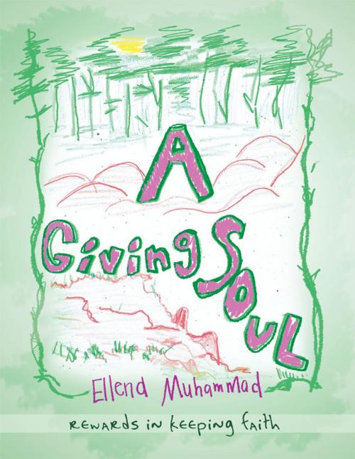 Cover of the book A Giving Soul by Ellena Muhammad, AuthorHouse