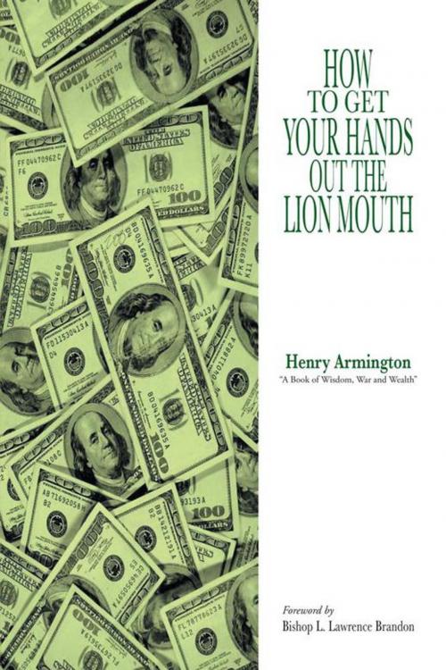 Cover of the book How to Get Your Hands out the Lion Mouth by Henry Armington, AuthorHouse