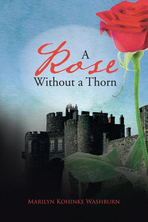 Cover of the book A Rose Without a Thorn by Marilyn Kohinke Washburn, AuthorHouse