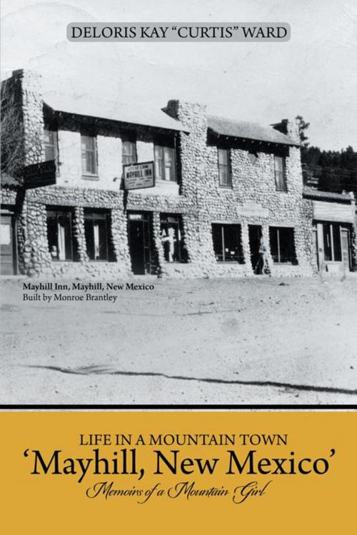 Cover of the book Life in a Mountain Town ‘Mayhill, New Mexico’ by Deloris Kay Ward, AuthorHouse