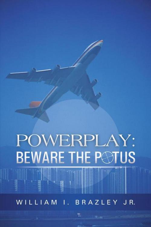 Cover of the book Powerplay: Beware the Potus by William I. Brazley Jr., AuthorHouse